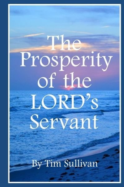 Cover for Tim Sullivan · The Prosperity of the Lord's Servant (Pocketbok) (2014)