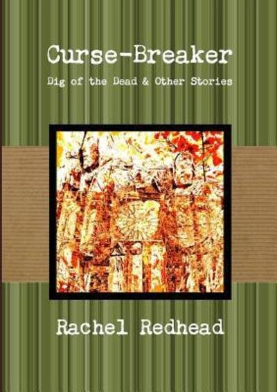 Cover for Rachel Redhead · Curse-Breaker - Dig of the Dead &amp; Other Stories (Pocketbok) (2015)
