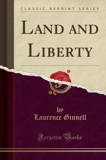 Cover for Laurence Ginnell · Land and Liberty (Classic Reprint) (Paperback Book) (2018)