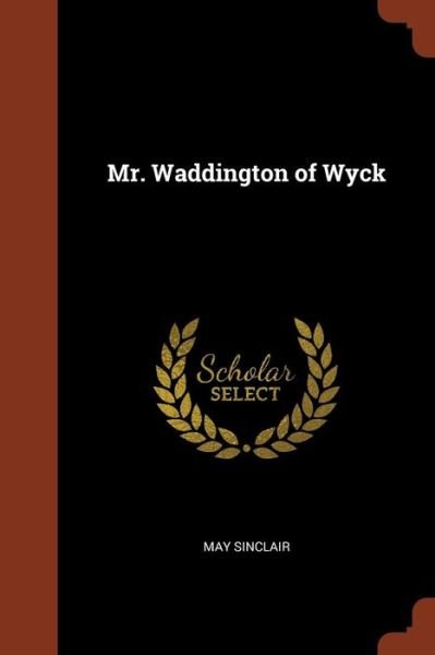 Cover for May Sinclair · Mr. Waddington of Wyck (Paperback Book) (2017)