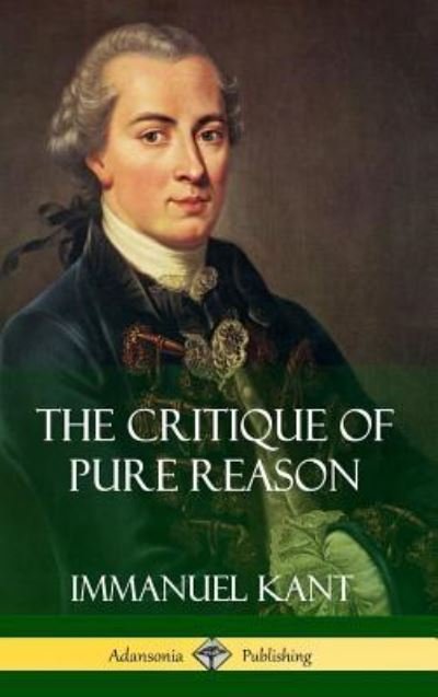 Cover for Immanuel Kant · The Critique of Pure Reason (Hardcover) (Hardcover Book) (2018)