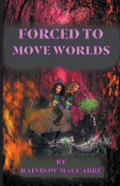 Cover for Rainbow Maccabre · Forced to Move Worlds (Paperback Book) (2020)