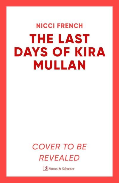 Cover for Nicci French · The Last Days of Kira Mullan (Hardcover bog) (2025)