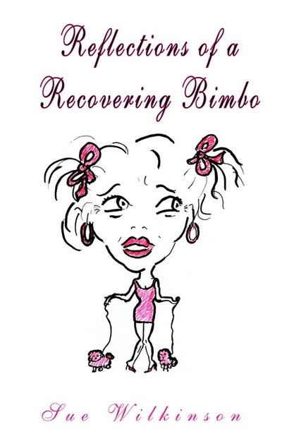 Cover for Sue Wilkinson · Reflections of a Recovering Bimbo (Paperback Book) (2002)