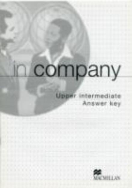 In Company Upper Intermediate Teacher's Key - Mark Powell - Books - Macmillan Education - 9781405064132 - February 25, 2004