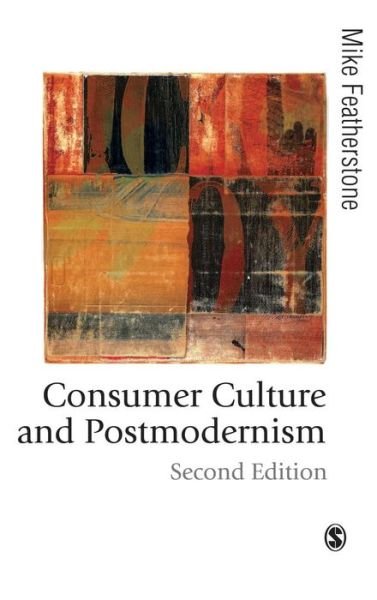 Cover for Mike Featherstone · Consumer Culture and Postmodernism - Published in association with Theory, Culture &amp; Society (Hardcover Book) [2 Revised edition] (2007)