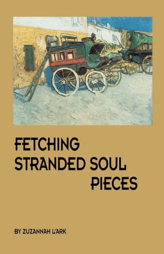 Cover for Zuzannah L'ark · Fetching Stranded Soul Pieces (Paperback Book) (2010)