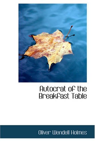 Cover for Oliver Wendell Holmes · Autocrat of the Breakfast Table (Paperback Book) (2008)