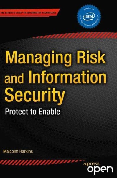 Cover for Malcolm Harkins · Managing Risk and Information Security: Protect to Enable (Taschenbuch) [1 New edition] (2012)