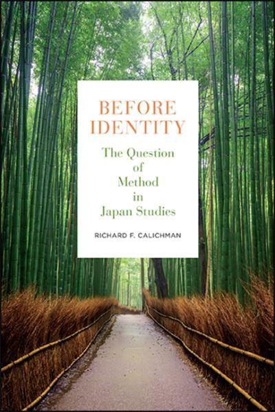 Cover for Richard F. Calichman · Before Identity: The Question of Method in Japan Studies (Hardcover Book) (2021)