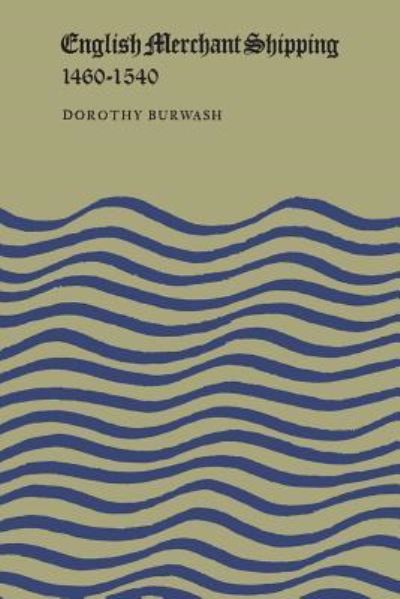 Cover for Dorothy Burwash · English Merchant Shipping 1460-1540 (Paperback Book) (1947)