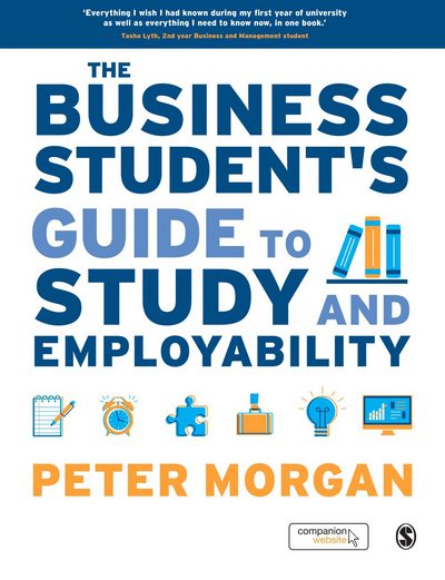 Cover for Peter Morgan · The Business Student's Guide to Study and Employability (Paperback Book) (2017)