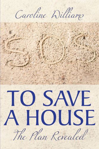 Cover for Caroline Williams · To Save a House: the Plan Revealed (Taschenbuch) (2010)