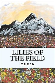 Cover for Ahdan · Lilies of the Field (Paperback Book) (2011)