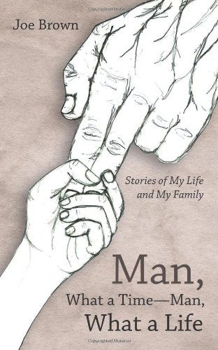 Cover for Joe Brown · Man, What a Time-man, What a Life: Stories of My Life and My Family (Paperback Book) (2013)