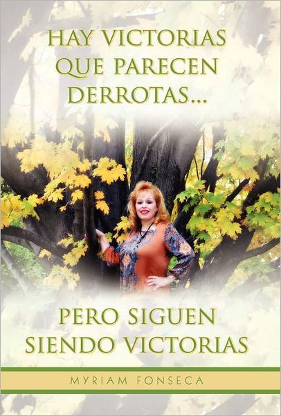 Cover for Myriam Fonseca · Hay Victorias Que Parecen Derrotas... Pero Siguen Siendo Victorias (Hardcover Book) [Spanish edition] (2011)