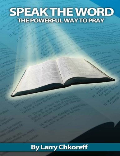 Cover for Larry Chkoreff · Speak the Word: the Powerful Way to Pray (Paperback Book) (2010)