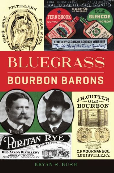 Bluegrass Bourbon Barons - Bryan S Bush - Książki - History Press - 9781467150132 - 19 lipca 2021