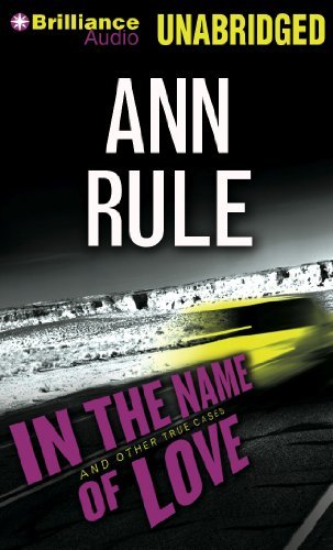 Cover for Ann Rule · In the Name of Love: and Other True Cases (Ann Rule's Crime Files) (Hörbok (CD)) [Unabridged edition] (2013)