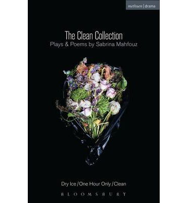 Cover for Sabrina Mahfouz · The Clean Collection: Plays and Poems: Dry Ice; One Hour Only; Clean and poems - Modern Plays (Paperback Book) (2014)