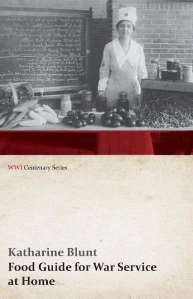 Cover for Katharine Blunt · Food Guide for War Service at Home (Wwi Centenary Series) (Paperback Book) (2014)