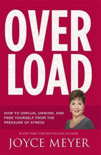 Cover for Joyce Meyer · Overload: How to Unplug, Unwind and Free Yourself from the Pressure of Stress (Paperback Book) (2017)