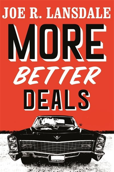 More Better Deals - Joe R. Lansdale - Kirjat - Hodder & Stoughton - 9781473678132 - torstai 25. helmikuuta 2021