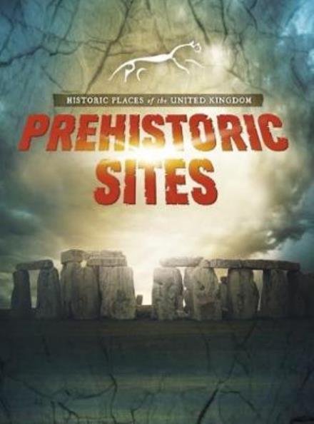 Cover for John Malam · Prehistoric Sites - Historic Places of the United Kingdom (Hardcover bog) (2018)