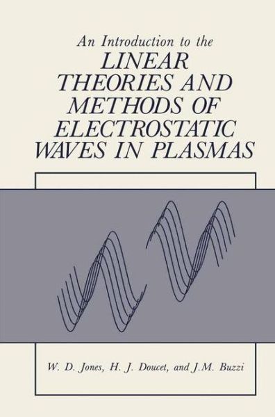 Cover for William Jones · An Introduction to the Linear Theories and Methods of Electrostatic Waves in Plasmas (Paperback Book) [Softcover reprint of the original 1st ed. 1985 edition] (2012)