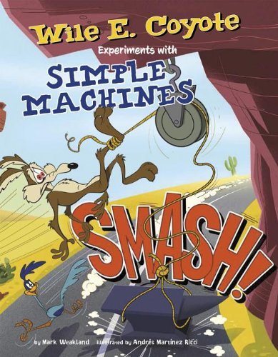 Cover for Mark Weakland · Smash!: Wile E. Coyote Experiments with Simple Machines (Wile E. Coyote, Physical Science Genius) (Paperback Book) (2014)