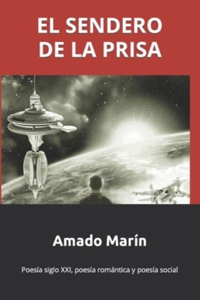 Cover for Amado Marin · El Sendero De La Prisa: Poesia Siglo Xxi, Poesia Romantica, Poesia, Social, Poesia Metafisica. (Paperback Book) (2012)