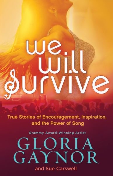 Cover for Gloria Gaynor · We Will Survive: True Stories of Encouragement, Inspiration, and the Power of Song (Paperback Bog) (2013)