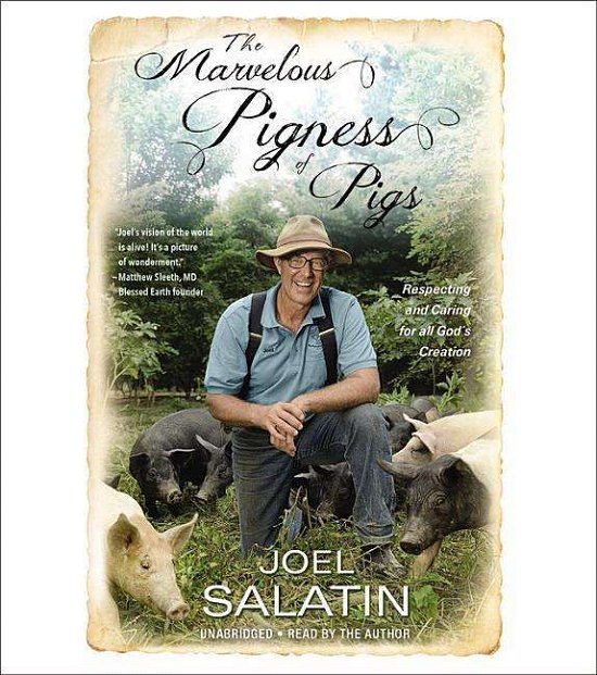 Cover for Joel Salatin · The Marvelous Pigness of Pigs: Respecting and Caring for All God's Creation (Audiobook (CD)) [Unabridged edition] (2016)