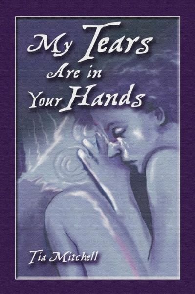 Cover for Tia Mitchell · My Tears Are in Your Hands (Paperback Bog) (2012)
