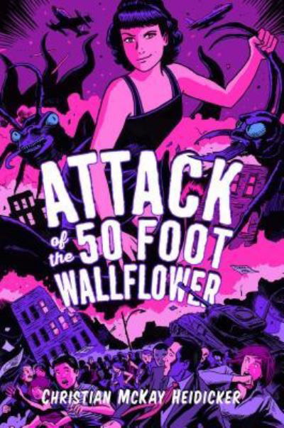 Cover for Christian McKay Heidicker · Attack of the 50 foot wallflower (Bog) [First edition. edition] (2018)
