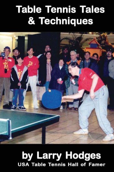 Cover for Larry Hodges · Table Tennis Tales and Techniques (Paperback Book) (2014)