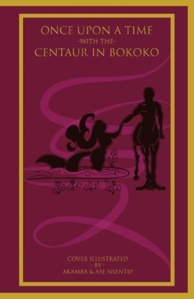 Cover for Nsentip Ukpong · Once Upon a Time with the Centaur in Bokoko (Taschenbuch) (2020)