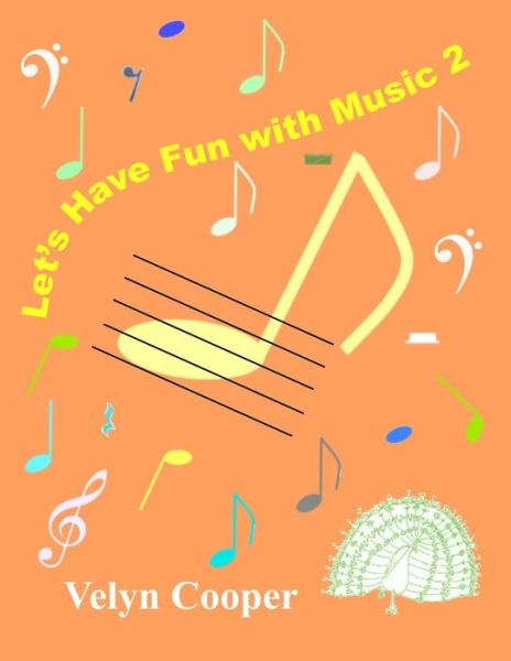 Let's Have Fun with Music 2 - Velyn Cooper - Books - Createspace - 9781495276132 - January 25, 2014