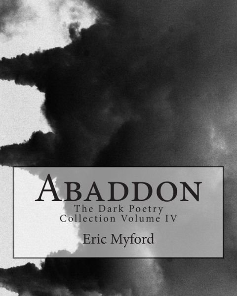 Cover for Eric Myford · Abaddon: The Dark Poetry Collection Volume IV (Paperback Book) (2014)