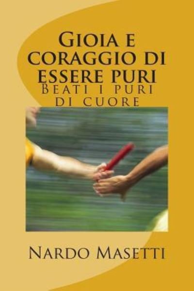 Cover for Sig Nardo Masetti Masetti · Gioia E Coraggio Di Essere Puri (Paperback Book) (2014)