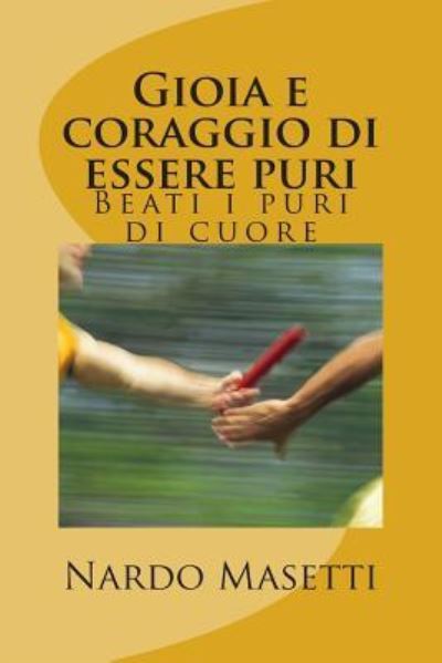 Cover for Sig Nardo Masetti Masetti · Gioia E Coraggio Di Essere Puri (Paperback Book) (2014)