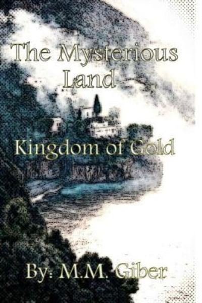 Cover for M M Gabir · The Mysterious Land: Kingdom of Gold (Paperback Book) (2014)