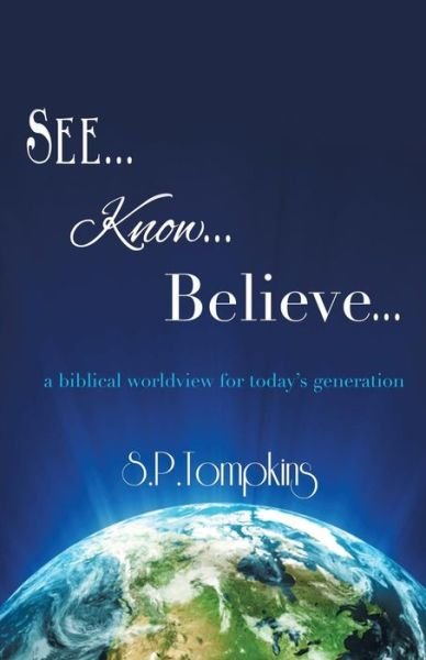 Cover for S P Tompkins · See Know Believe (Paperback Book) (2014)