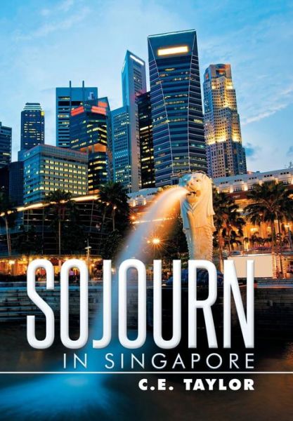 Cover for C E Taylor · Sojourn in Singapore (Hardcover Book) (2015)