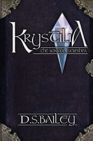 Cover for D S Bailey · Krystilia - the Sons of Lucreshea (Paperback Bog) (2014)