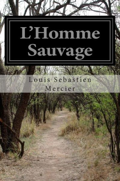 Cover for Louis Sebastien Mercier · L'homme Sauvage (Paperback Bog) (2014)