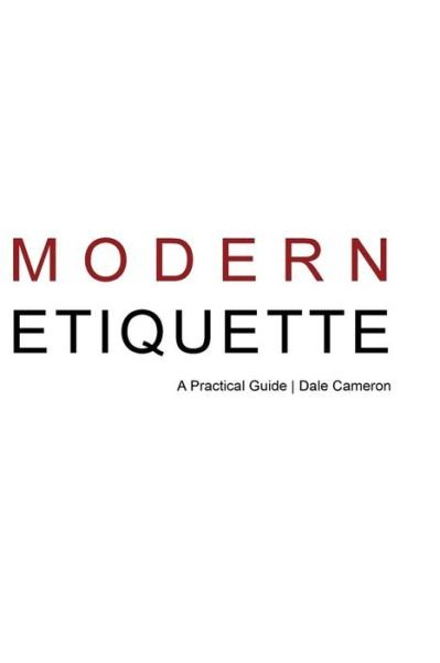 Modern Etiquette: a Practical Guide - Mazengarb Investments Limited - Kirjat - Createspace - 9781500356132 - maanantai 30. kesäkuuta 2014