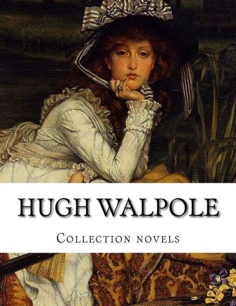 Cover for Hugh Walpole · Hugh Walpole, Collection Novels (Taschenbuch) (2014)