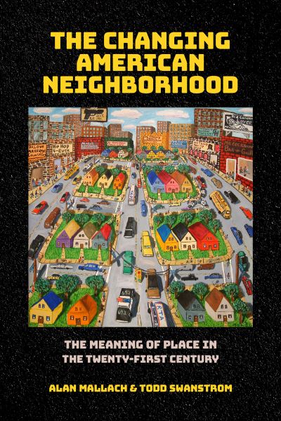 Cover for Alan Mallach · The Changing American Neighborhood: The Meaning of Place in the Twenty-First Century (Paperback Book) (2023)