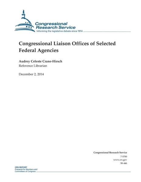 Congressional Liaison Offices of Selected Federal Agencies - Congressional Research Service - Książki - Createspace - 9781505450132 - 2 grudnia 2014